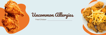 Uncommon Allergies To Know About - Fried Chicken