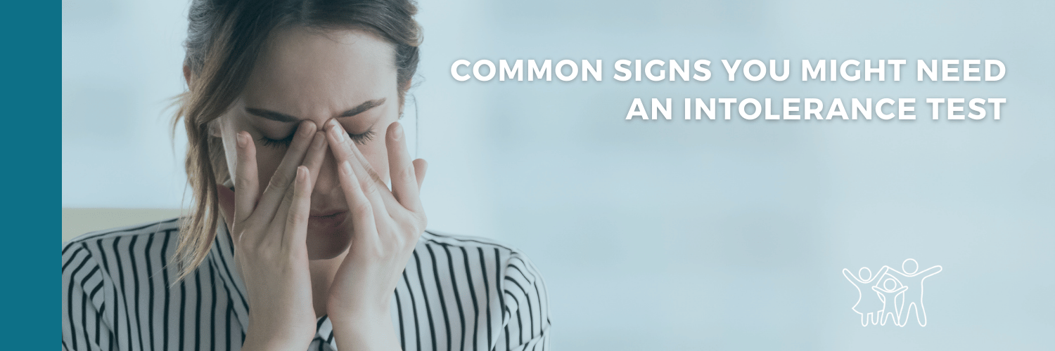 Common Signs You Might Need an Intolerance Test