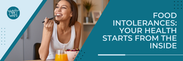 Food intolerances: Your Health starts from the Inside