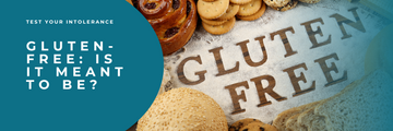 Gluten-Free: Is it meant to be?