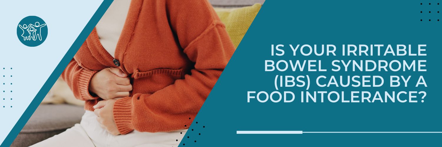 Is your Irritable Bowel Syndrome (IBS) caused by a Food Intolerance?