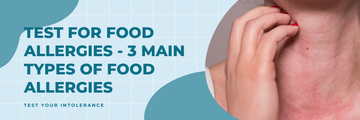 Test for Food Allergies - 3 Main Types of Food Allergies