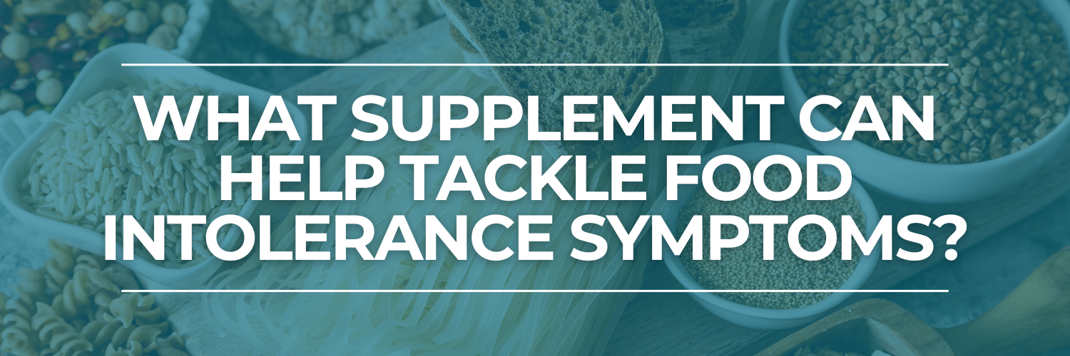 What Supplement Can Help Tackle Food Intolerance Symptoms?